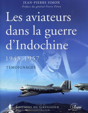 LES AVIATEURS DANS LA GUERRE D'INDOCHINE 1945 - 1957 TEMOIGNAGES