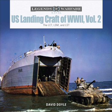 US LANDING CRAFT OF WWII, VOL 2 : THE LCT, LSM, LCS (L)(3), and LST