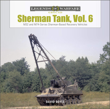 SHERMAN TANK, Vol. 6 - M32 and M74 Series Sherman-Based Recovery Vehicles