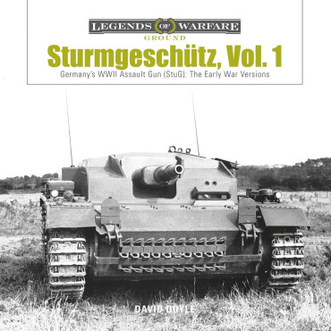 STURMGESCHUTZ, vol. 1 - Germany's WWII Assault Gun (StuG): the early war versions