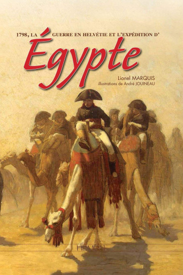1798 LA GUERRE EN HELVÉTIE ET L'EXPÉDITION D'ÉGYPTE