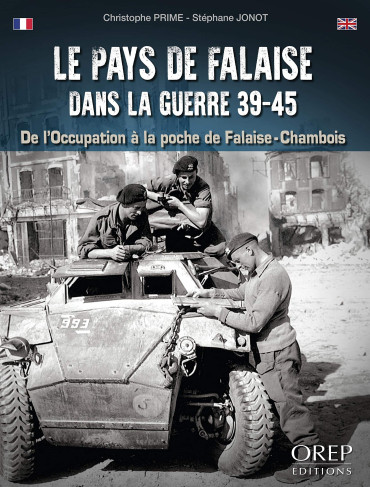 LE PAYS DE FALAISE DANS LA GUERRE 39-45 - DE L'OCCUPATION A LA POCHE DE FALAISE