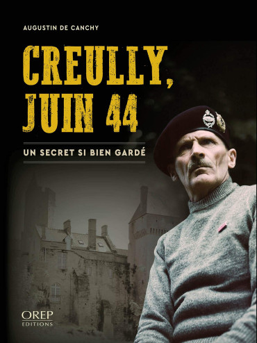 CREULLY JUIN 1944 : Un secret si bien gardé