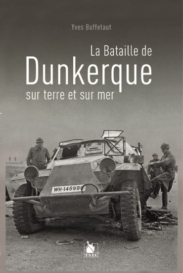 LA BATAILLE DE DUNKERQUE SUR TERRE ET SUR MER 1940
