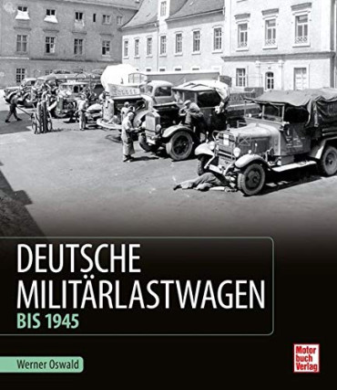 DEUTSCHE MILITÄRLASTWAGEN BIS 1945