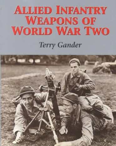 ALLIED INFANTRY WEAPONS OF WORLD WAR TWO