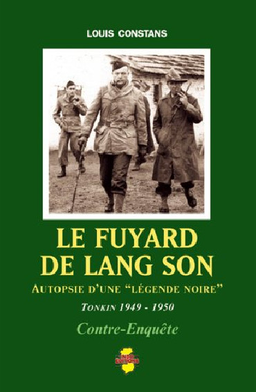 LE FUYARD DE LANG SON : AUTOPSIE D'UNE "LEGENDE NOIRE" - TONKIN, 1949-1950 - CONTRE-ENQUETE
