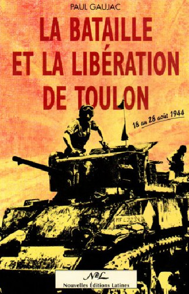 LA BATAILLE ET LA LIBERATION DE TOULON - 18 AU 28 AOUT 1944