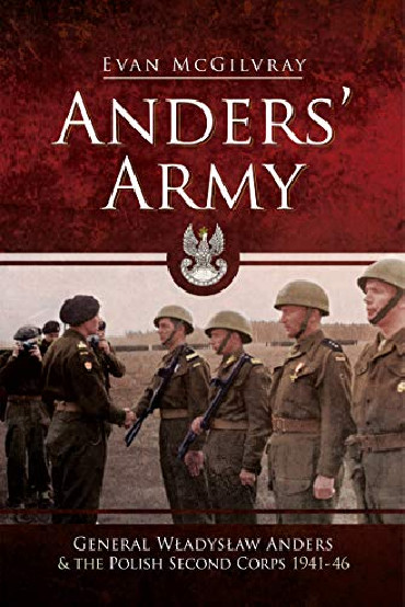 ANDERS' ARMY : General Wladyslaw Anders and the Polish Second Corps, 1941-46