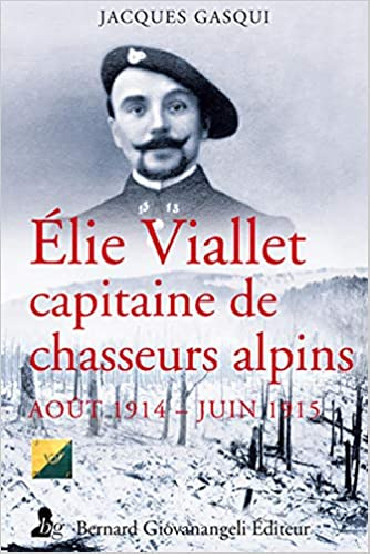 ELIE VIALLET CAPITAINE DE CHASSEURS ALPINS - AOUT 1914-JUIN 1915