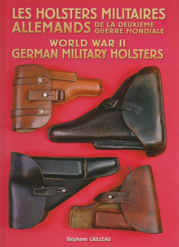 LES HOLSTERS MILITAIRES ALLEMANDS DE LA DEUXIEME GUERRE MONDIALE