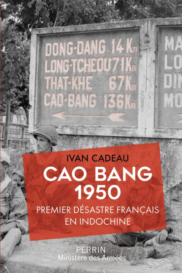 CAO BANG 1950 - PREMIER DÉSASTRE FRANÇAIS EN INDOCHINE