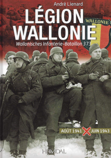 LEGION WALLONIE TOME 1 : AOUT 1941-JUIN 1943