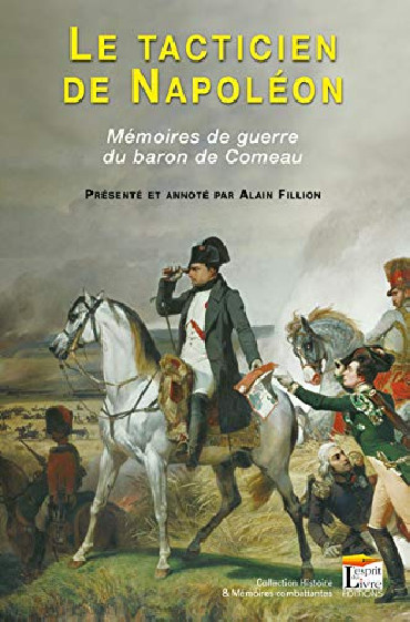 LE TACTICIEN DE NAPOLEON :  Un aspect méconnu d'un stratège de l'histoire de l'Empire