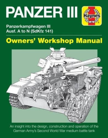 PANZER III - PANZERKAMPFWAGEN III AUSF. A TO N (SDKFZ 141) (OWNERS' WORKSHOP MANUAL)