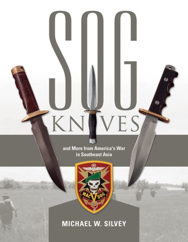 SOG KNIVES AND MORE FROM AMERICA'S WAR IN SOUTHEAST ASIA