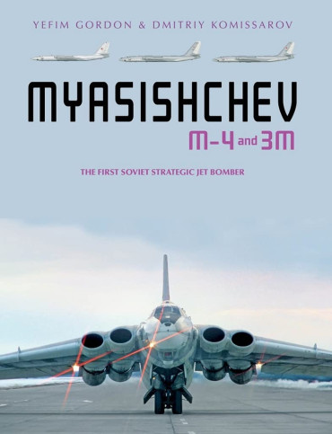 MYASISHCHEV M-4 and 3M: The First Soviet Strategic Jet Bomber