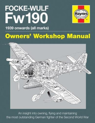 FOCKE-WULF FW190 1939 ONWARDS (ALL MARKS) OWNERS' WORKSHOP MANUAL