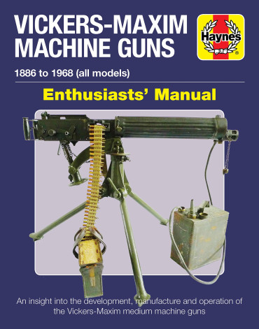 VICKERS-MAXIM MACHINE GUNS 1886 TO 1968 (all models)