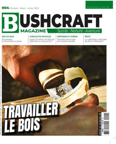 BUSHCRAFT MAGAZINE N°4 - FEVRIER MARS AVRIL 2023