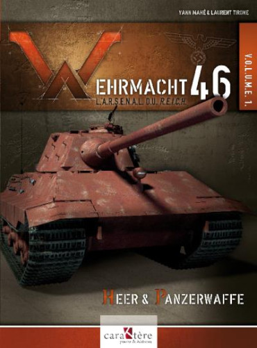 WEHRMACHT 46 : L'ARSENAL DU REICH VOLUME 1