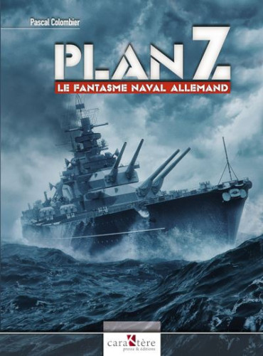 PLAN Z LE FANTASME NAVAL ALLEMAND