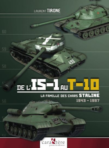 DE L'IS-1 AU T-10 - LA FAMILLE DES CHARS STALINE 1943-1997
