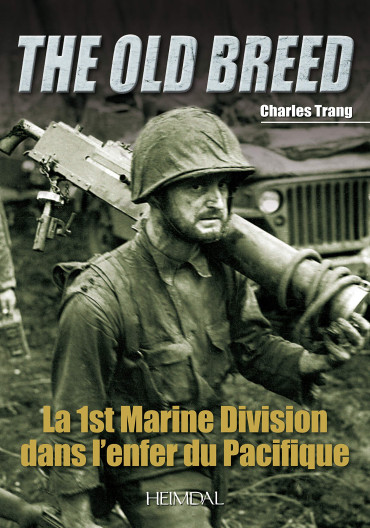 THE OLD BREED : LA 1st MARINE DIVISION DANS L'ENFER DU PACIFIQUE