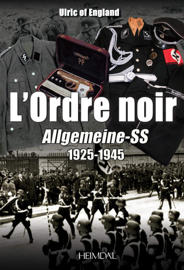 L'ORDRE NOIR - ALLGEMEINE SS 1925-1945