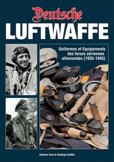 DEUTSCHE LUFTWAFFE : UNIFORMES ET EQUIPEMENTS DE L'ARMEE DE L'AIR ALLEMANDE 1935-1945