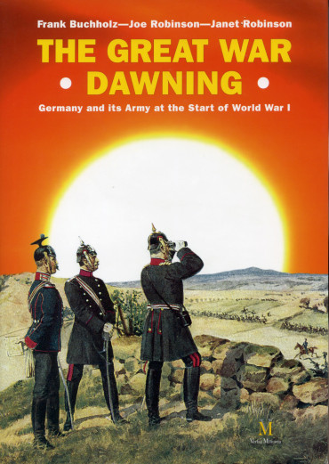 THE GREAT WAR DAWNING : GERMANY AND ITS ARMY AT THE START OF WWI