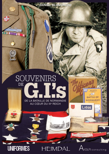 Souvenirs de G.I.'s - De la bataille de Normandie au coeur du IIIe Reich