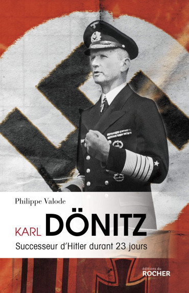 KARL DONITZ - SUCESSEUR D'HITLER DURANT 23 JOURS