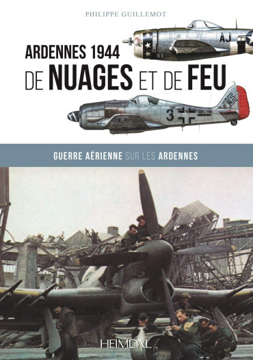 ARDENNES 1944 - DE NUAGES ET DE FEU : GUERRE AERIENNE SUR LES ARDENNES