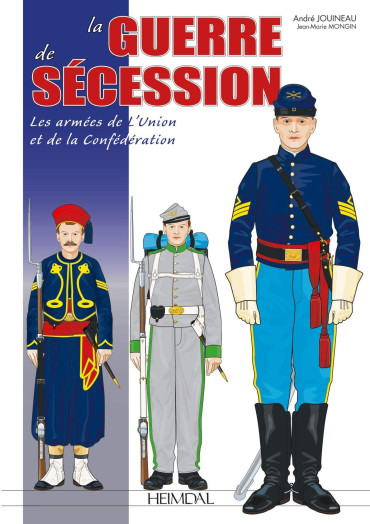 LA GUERRE DE SÉCESSION - LES ARMÉES DE L'UNION ET DE LA CONFÉDÉRATION