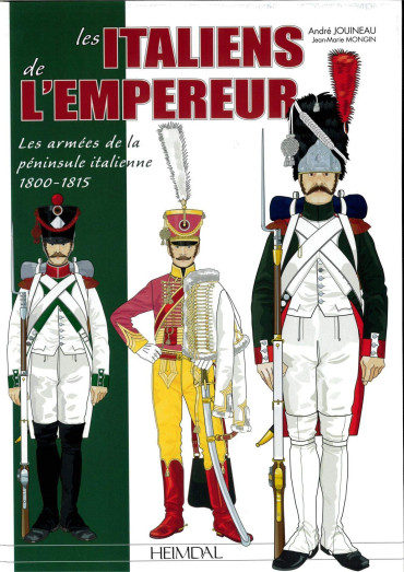 LES ITALIENS DE L'EMPEREUR - LES ARMÉES DE LA PÉNINSULE ITALIENNE 1800-1815