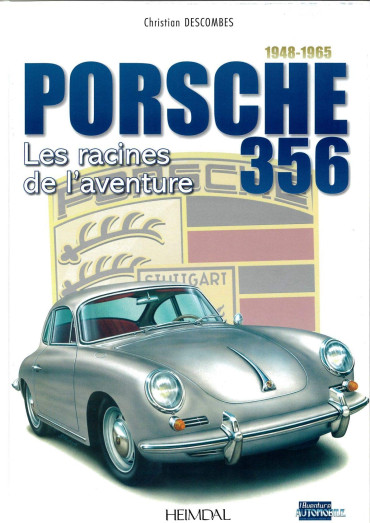 PORSCHE 356 1948-1965 : LES RACINES DE L'AVENTURE