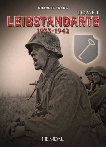 LEIBSTANDARTE TOME 1 : 1933-1942