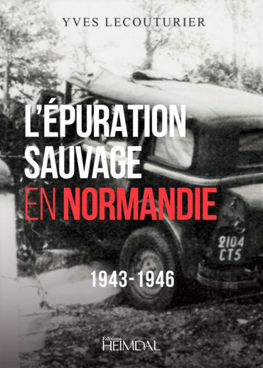 L'EPURATION SAUVAGE EN NORMANDIE 1943-1946