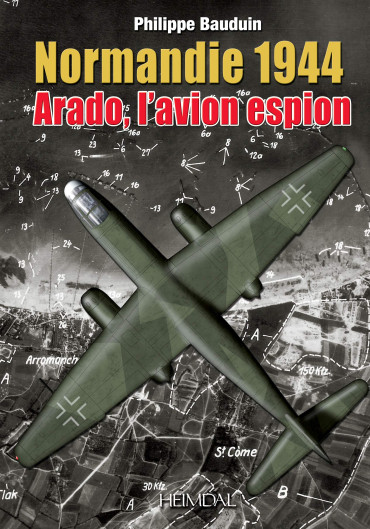 NORMANDIE 1944 : ARADO, L'AVION ESPION