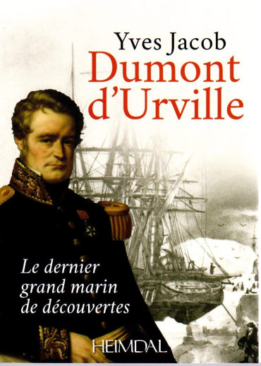 DUMONT D'URVILLE : Le dernier grand marin de découvertes
