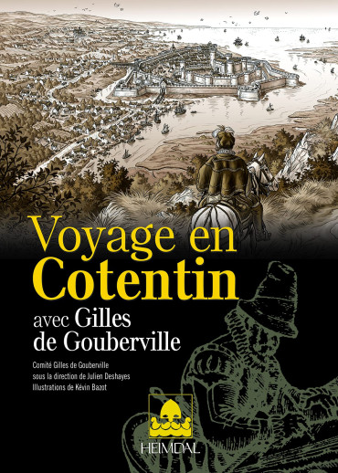 VOYAGE EN COTENTIN AVEC GILLES DE GOUBERVILLE 1549-1562