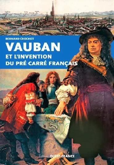 VAUBAN ET L'INVENTION DU PRÉ CARRÉ FRANCAIS