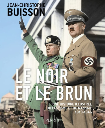 Le noir et le brun : une histoire illustrée du fascisme et du nazisme 1919-1946