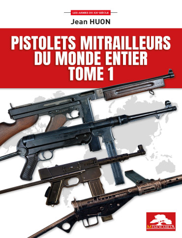 Pistolets mitrailleurs du monde entier Tome 1