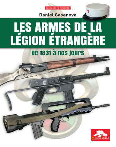 LES ARMES DE LA LÉGION ÉTRANGÈRE DE 1831 À NOS JOURS
