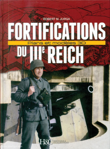 FORTIFICATIONS DU IIIe REICH - PHOTOS, PLANS ET MODÈLES EN 3D