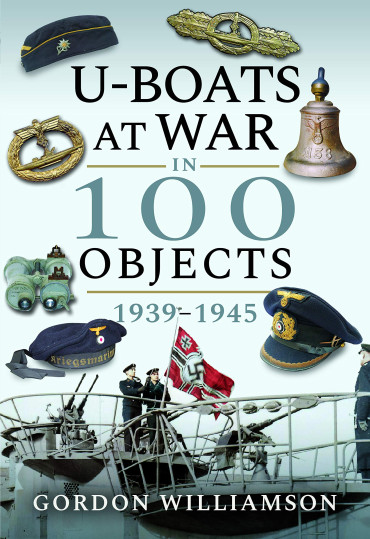 U-BOATS AT WAR IN 100 OBJECTS 1939-1945