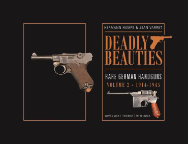 DEADLY BEAUTIES : RARE GERMAN HANDGUNS VOLUME 2  1914-1945