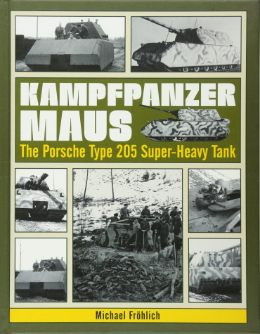 KAMPFPANZER MAUS - THE PORSCHE TYPE 205 SUPER-HEAVY TANK